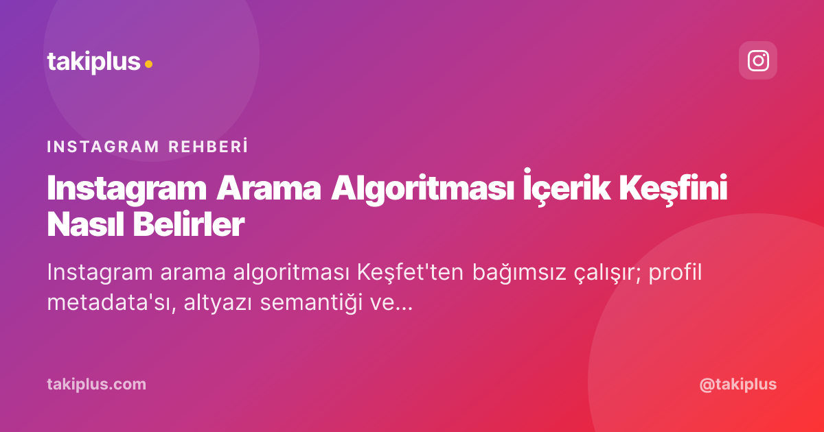 Instagram Arama Algoritması İçerik Keşfini Nasıl Belirler